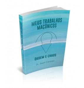 MEUS TRABALHOS MAÇÔNICOS - ORDEM E CHAOS