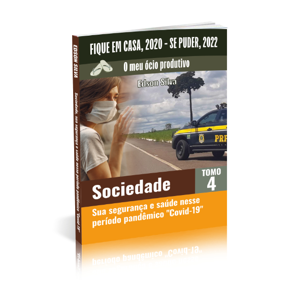 SOCIEDADE - SUA SEGURANÇA E SAÚDE NESSE PERÍODO PANDÊMICO "COVID -19"