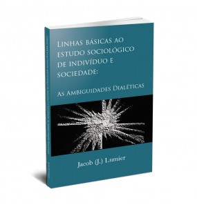 LINHAS BÁSICAS AO ESTUDO SOCIOLÓGICO DE INDIVÍDUO E SOCIEDADE: AS AMBIGUIDADES DIALÉTICAS
