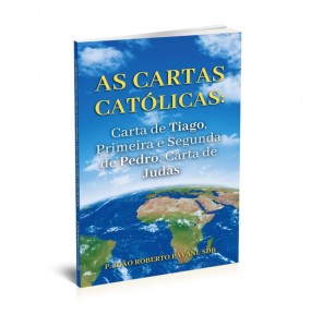 As Cartas Católicas: Carta de Tiago, Primeira e Segunda de Pedro, Carta de Judas