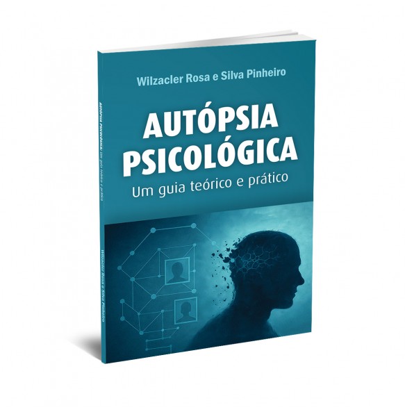 AUTÓPSIA PSICOLÓGICA - UM GUIA TEÓRICO E PRÁTICO