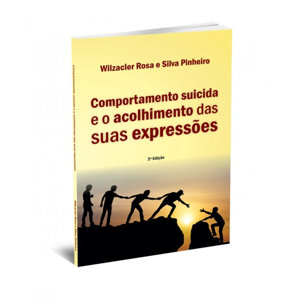 COMPORTAMENTO SUICIDA E O ACOLHIMENTO DAS SUAS EXPRESSÕES - 2ª EDIÇÃO