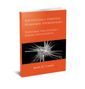 SOCIOLOGIA E DIREITOS HUMANOS: INTRODUÇÃO - TEXTO-BASE PARA ESTUDO E ENSINO SOCIOLÓGICOS