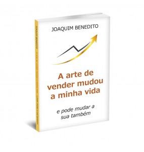 A ARTE DE VENDER MUDOU A MINHA VIDA - E PODE MUDAR A SUA TAMBÉM