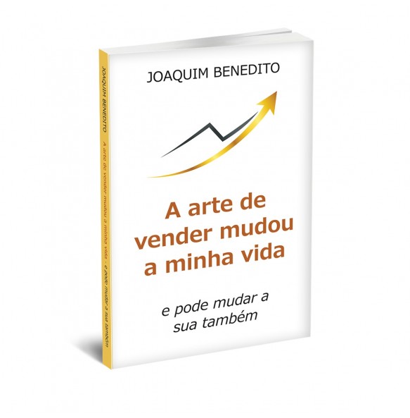 A ARTE DE VENDER MUDOU A MINHA VIDA - E PODE MUDAR A SUA TAMBÉM