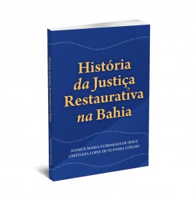 HISTÓRIA DA JUSTIÇA RESTAURATIVA NA BAHIA