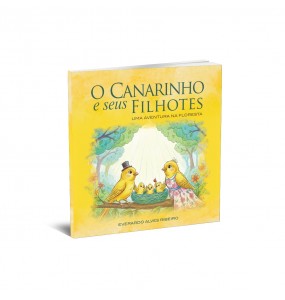 O CANARINHO E SEUS FILHOTES - UMA AVENTURA NA FLORESTA