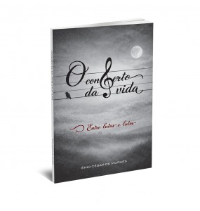 O CONCERTO DA VIDA – ENTRE LUTAS E LUTOS