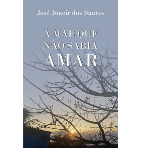 A MÃE QUE NÃO SABIA AMAR