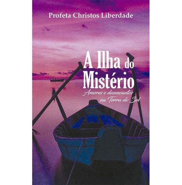 A ILHA DO MISTÉRIO – AMORES E DESENCANTOS NA TERRA DO SOL