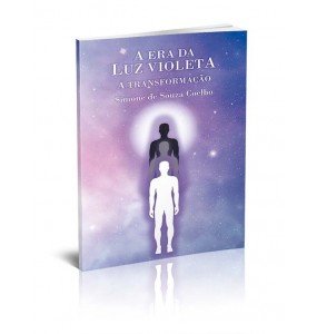 A ERA DA LUZ VIOLETA - A TRANSFORMAÇÃO