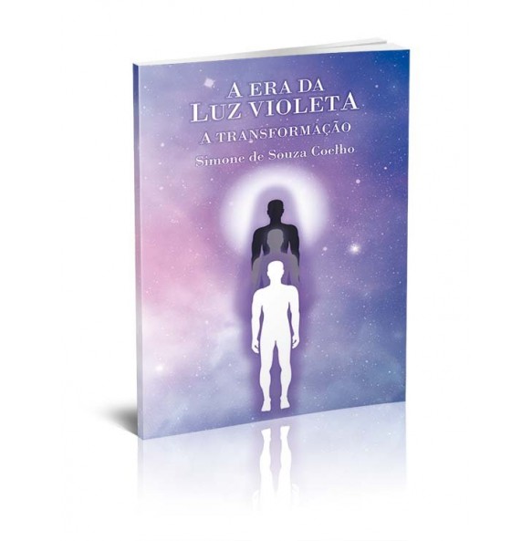 A ERA DA LUZ VIOLETA - A TRANSFORMAÇÃO