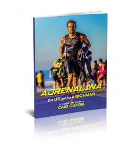 ADRENALINA - DA UTI PARA O IRONMAN 