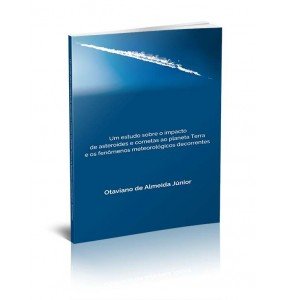 UM ESTUDO SOBRE O IMPACTO DE ASTEROIDES E COMETAS AO PLANETA E OS FENÔMENOS METEOROLÓGICOS