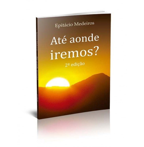 ATÉ AONDE IREMOS? – 2ª EDIÇÃO