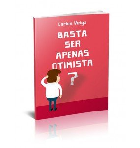 BASTA SER APENAS OTIMISTA?