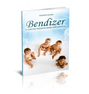 BENDIZER – O LIVRO DAS TENTANTES NUMA VISÃO ESPIRITUAL