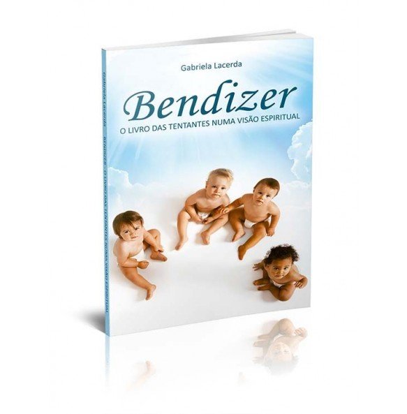 BENDIZER – O LIVRO DAS TENTANTES NUMA VISÃO ESPIRITUAL