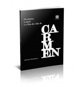 O COMEÇO, O MEIO E O FIM DA VIDA DE CARMEN