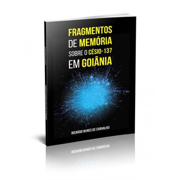 FRAGMENTOS DE MEMÓRIA SOBRE O CÉSIO-137 EM GOIÂNIA