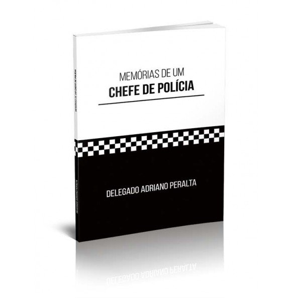 MEMÓRIAS DE UM CHEFE DE POLÍCIA