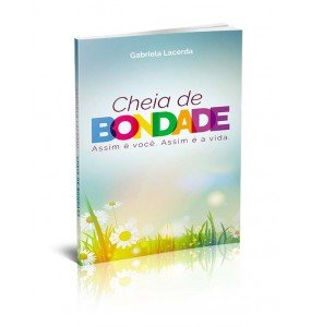 CHEIA DE BONDADE – ASSIM É VOCÊ. ASSIM É A VIDA