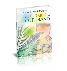 O COLORIDO DO COTIDIANO