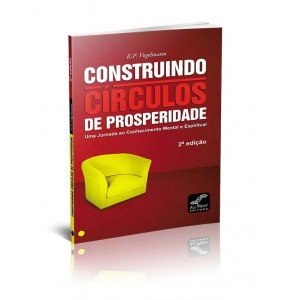 CONSTRUINDO CÍRCULOS DE PROSPERIDADE – UMA JORNADA AO CONHECIMENTO MENTAL E ESPIRITUAL - 2ª EDIÇÃO