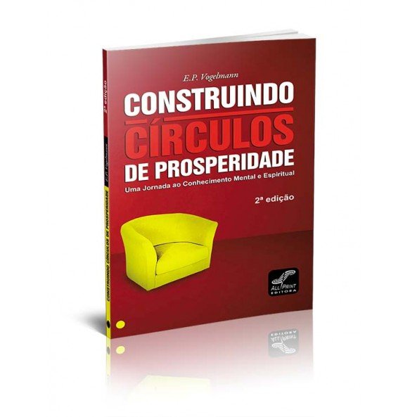 CONSTRUINDO CÍRCULOS DE PROSPERIDADE – UMA JORNADA AO CONHECIMENTO MENTAL E ESPIRITUAL - 2ª EDIÇÃO