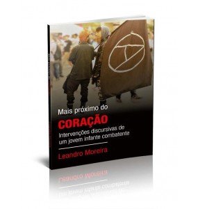 MAIS PRÓXIMO DO CORAÇÃO - INTERVENÇÕES DISCURSIVAS DE UM JOVEM INFANTE COMBATENTE