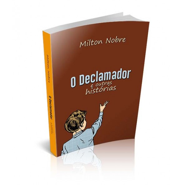 O DECLAMADOR E OUTRAS HISTÓRIAS