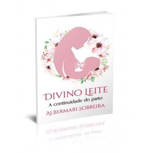 DIVINO LEITE – A CONTINUIDADE DO PARTO