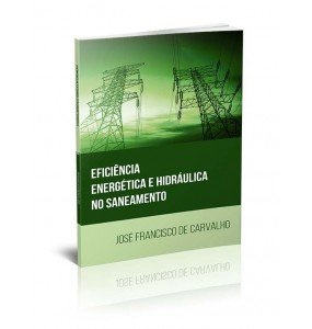 EFICIÊNCIA ENERGÉTICA E HIDRÁULICA NO SANEAMENTO