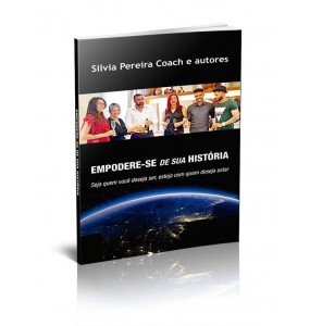 EMPODERE-SE DE SUA HISTÓRIA - SEJA QUEM VOCÊ DESEJA SER, ESTEJA COM QUEM DESEJA ESTAR