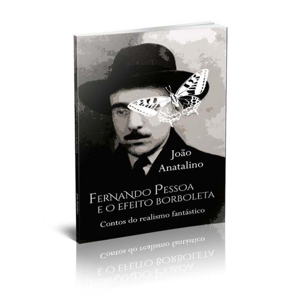 FERNANDO PESSOA E O EFEITO BORBOLETA - CONTOS DO REALISMO FANTÁSTICO