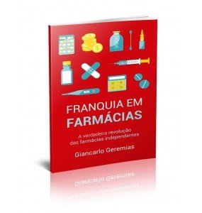 FRANQUIA EM FARMÁCIAS - A VERDADEIRA REVOLUÇÃO DAS FARMÁCIAS INDEPENDENTES