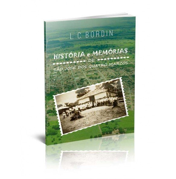 HISTÓRIA E MEMÓRIAS DE SÃO JOSÉ DOS QUATRO MARCOS