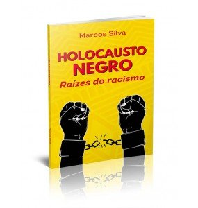 HOLOCAUSTO NEGRO - RAÍZES DO RACISMO