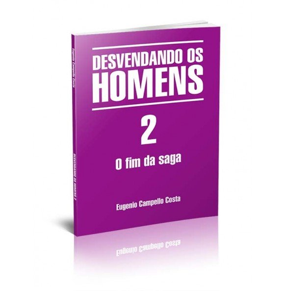 DESVENDANDO OS HOMENS 2 – O FIM DA SAGA