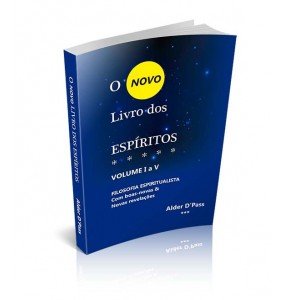 O NOVO LIVRO DOS ESPÍRITOS - CONTENDO BOAS-NOVAS & NOVAS REVELAÇÕES