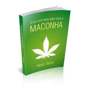 O QUE VOCÊ DEVE SABER SOBRE A MACONHA