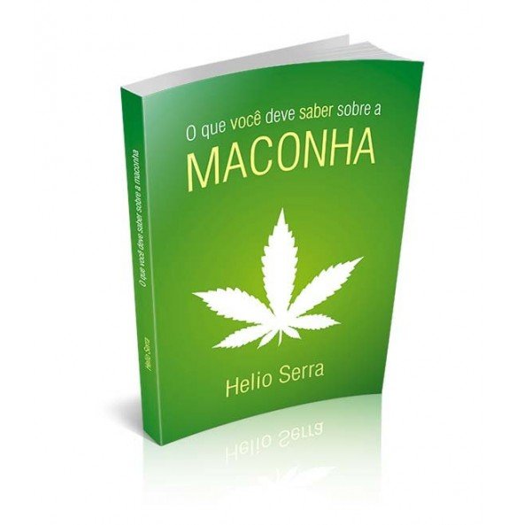 O QUE VOCÊ DEVE SABER SOBRE A MACONHA