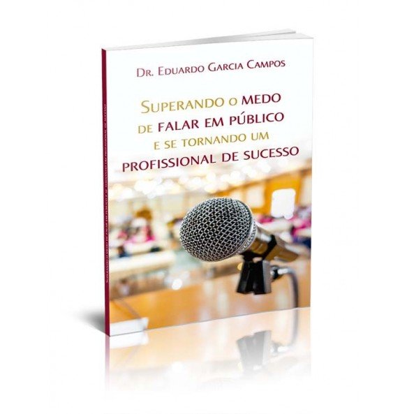 SUPERANDO O MEDO DE FALAR EM PÚBLICO E SE TORNANDO UM PROFISSIONAL DE SUCESSO