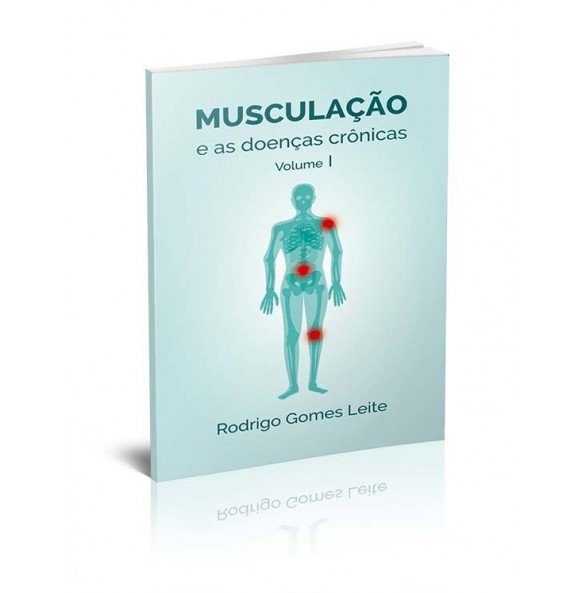 MUSCULAÇÃO e As Doenças Crônicas - Vol. I