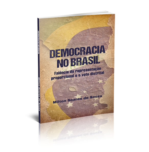 DEMOCRACIA NO BRASIL - FALÊNCIA DA REPRESENTAÇÃO PROPORCIONAL E O VOTO DISTRITAL