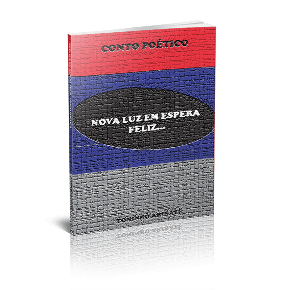 CONTO POÉTICO NOVA LUZ EM ESPERA FELIZ...