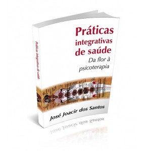 PRÁTICAS INTEGRATIVAS DE SAÚDE: DA FLOR À PSICOTERAPIA