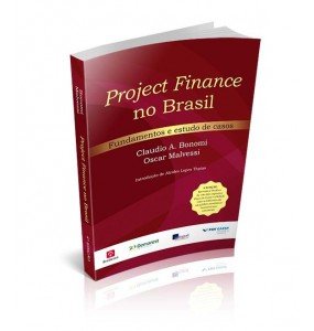 PROJECT FINANCE NO BRASIL – FUNDAMENTOS E ESTUDO DE CASOS