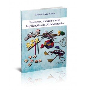 PSICOMOTRICIDADE E SUAS IMPLICAÇÕES NA ALFABETIZAÇÃO 3ªEDIÇÃO