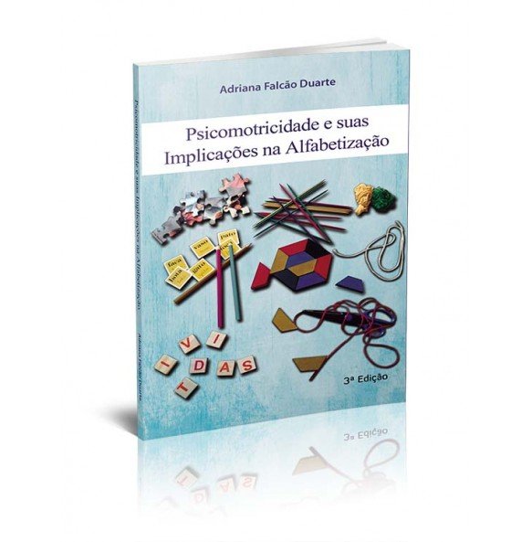 PSICOMOTRICIDADE E SUAS IMPLICAÇÕES NA ALFABETIZAÇÃO 3ªEDIÇÃO